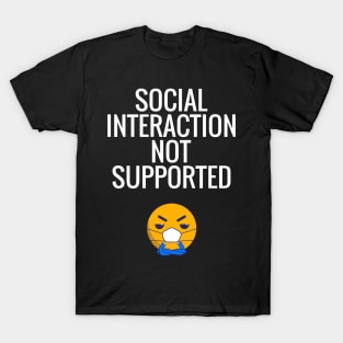 Social Interaction Not Supported T-Shirt